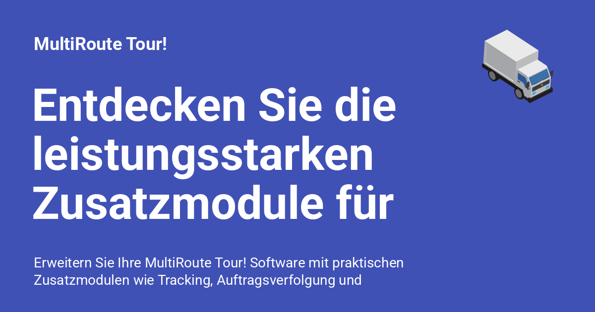 Entdecken Sie die leistungsstarken Zusatzmodule für MultiRoute Tour ...